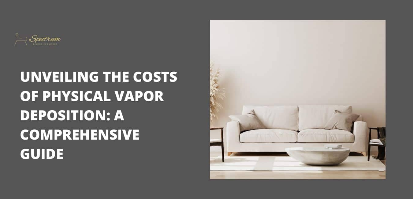 Physical Vapor Deposition Cost: An Extensive Research