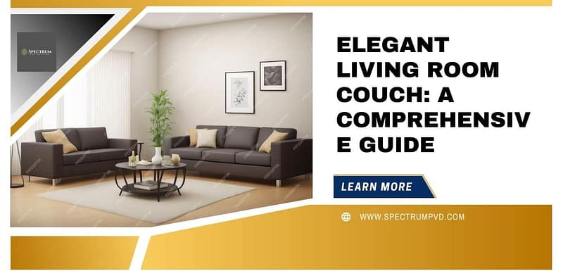 Elegant Living Room Couch: A Comprehensive Guide