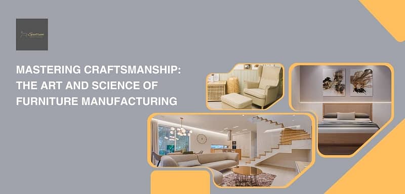 Craftsmanship Timeless Pieces: The Art of Manufacturing and Furnishing