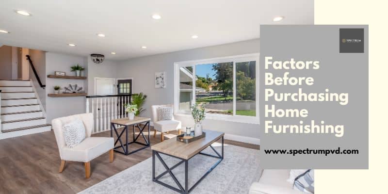 Factors Before Purchasing Home Furnishings