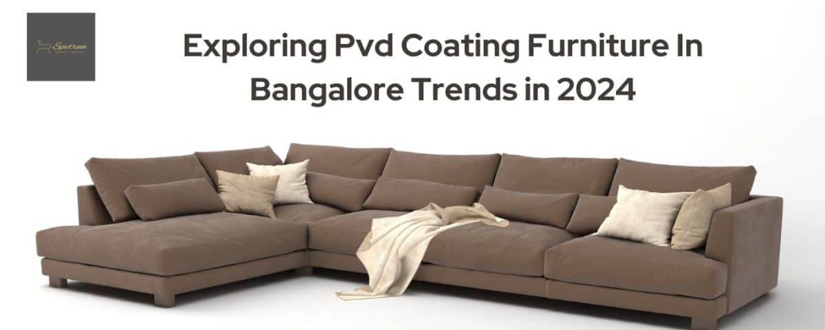 Exploring Physical Vapor Deposition Furnishing Trends In 2024